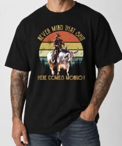 Never Mind That Shjt! Here Come Mongo Movie T-Shirt