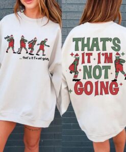 That's It I'm Not Going Sweatshirt,Christmas Sweatshirt, Christmas Gift, Merry Christmas Sweatshirt#V